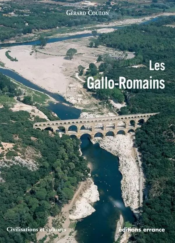 Les Gallo-romains : vivre, travailler, croire, se distraire : 51 av. J.-C.-486 apr. J.-C.
