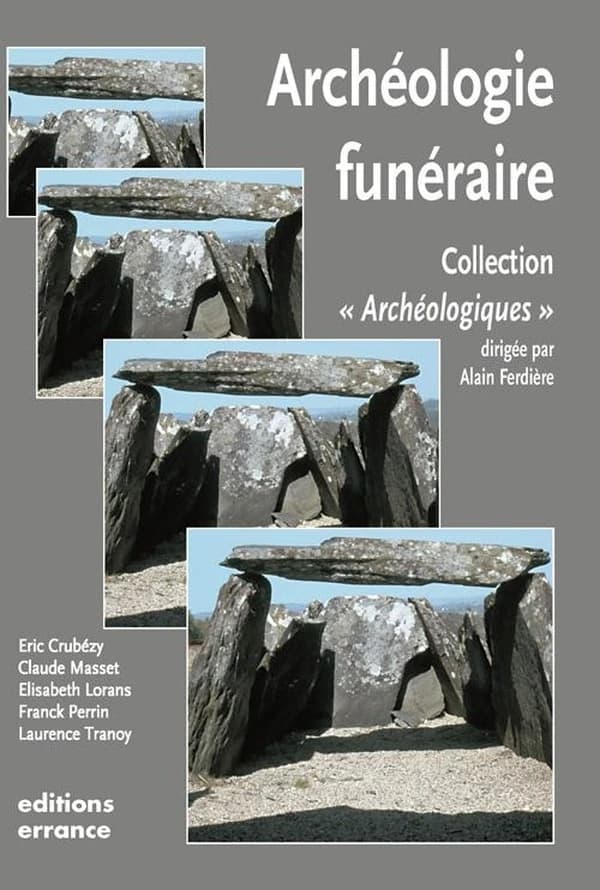 L'archéologie funéraire (Nouvelle éd. revue et corrigée) par Éric Crubézy, Élisabeth Lorans, Claude Masset... [et al.]