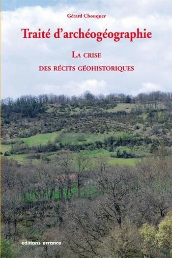 Traité d'archéogéographie : la crise des récits géohistoriques