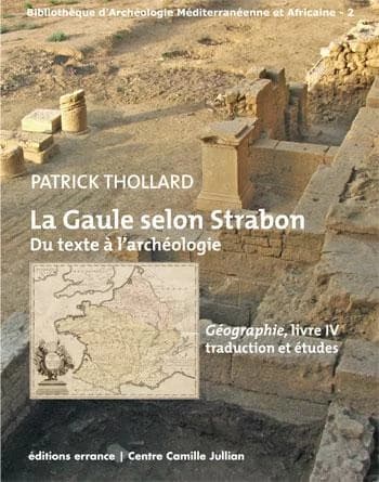 La Gaule selon Strabon : du texte à l'archéologie : "Géographie", livre IV : traduction et études