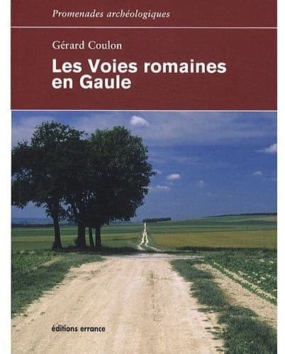 Les voies romaines en Gaule ([Nouvelle éd.]) Gérard Coulon
