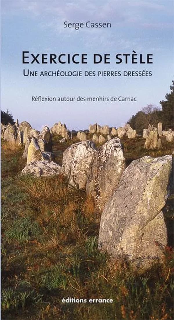 Exercice de stèle : une archéologie des pierres dressées : réflexion autour des menhirs de Carnac