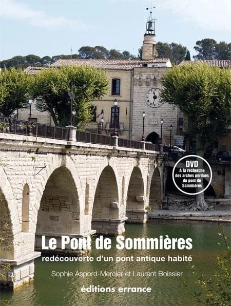 Le pont de Sommières : redécouverte d'un pont antique habité