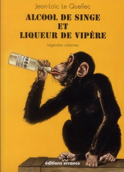 Alcool de singe et liqueur de vipère : légendes urbaines