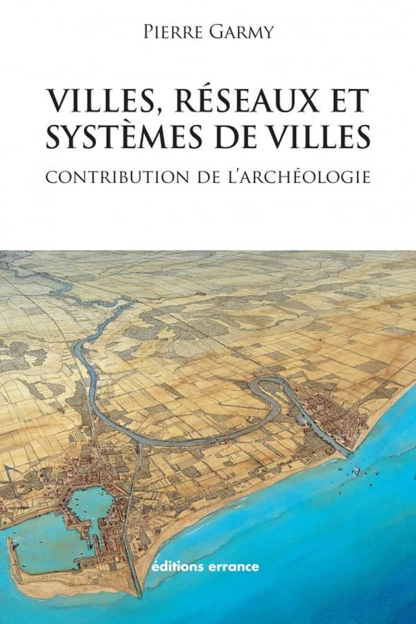 Villes, réseaux et systèmes de villes : contribution de l'archéologie