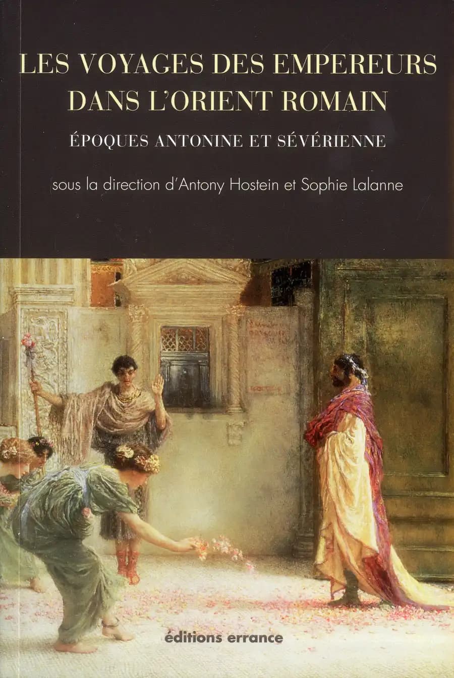 Les voyages des empereurs dans l'Orient romain : époques antonine et sévérienne