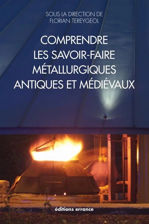 Comprendre les savoir-faire métallurgiques antiques et médiévaux : l'expérimentation archéologique et archéométrique sur la plate-forme expérimentale de Melle