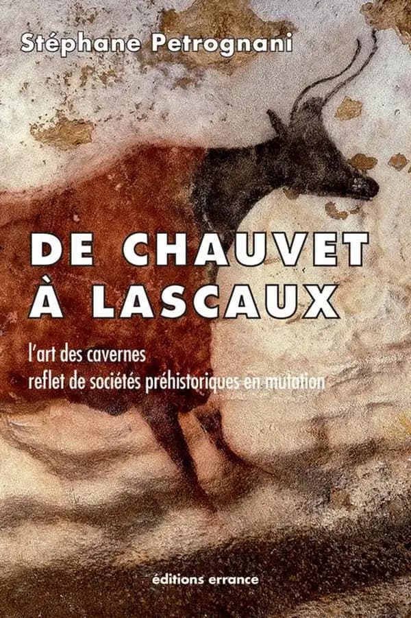 De Chauvet à Lascaux : l'art des cavernes, reflet de sociétés préhistoriques en mutation