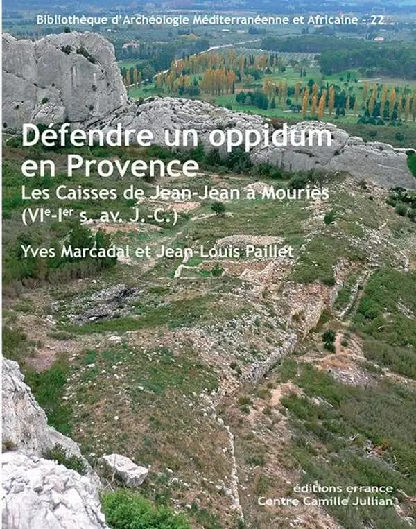 Défendre un oppidum en Provence : Les Caisses de Jean-Jean à Mouriès, VIe-Ier siècle av. J.-C.