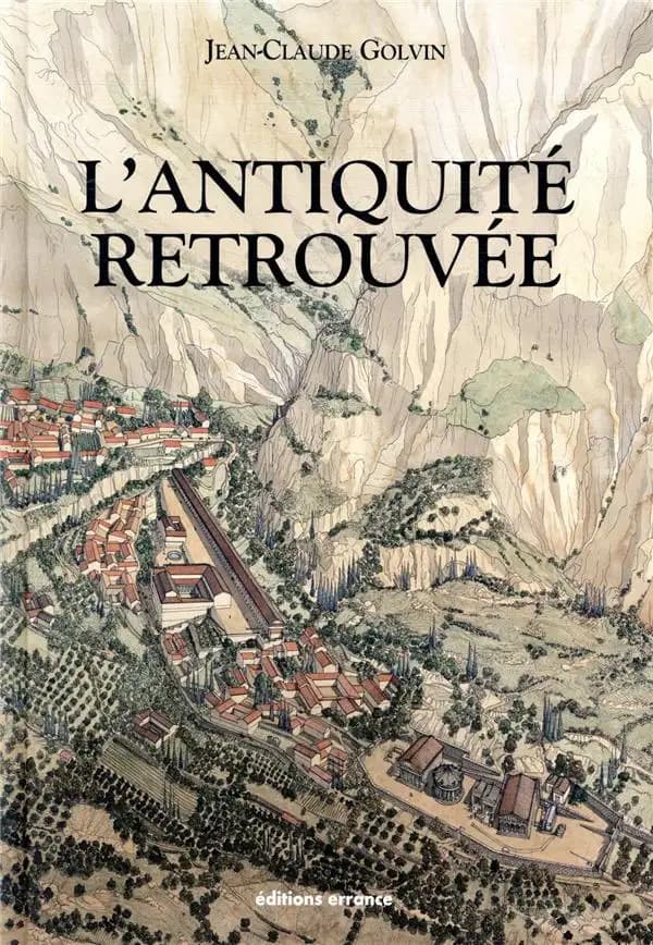 L'Antiquité retrouvée (4e éd. revue, corrigée et augmentée) [illustrations de] Jean-Claude Golvin ; textes de Aude Gros de Beler ; avec la collaboration de Gérard Coulon et de Frédéric Lontcho