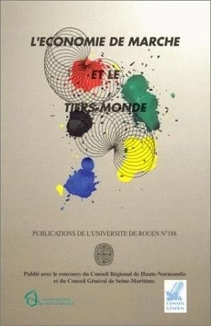 L'économie de marché et le Tiers-Monde : actes du colloque du XXVe anniversaire de l'Université de Rouen, [novembre 1991]