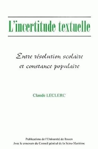 L'incertitude textuelle : entre résolution scolaire et constance populaire