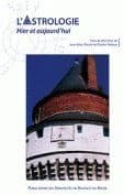 L'astrologie : hier et aujourd'hui : [colloque tenu au château de Rambures, 16-18 juin 2002]