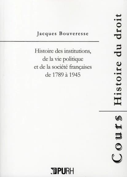 Histoire des institutions, de la vie politique et de la société françaises de 1789 à 1945