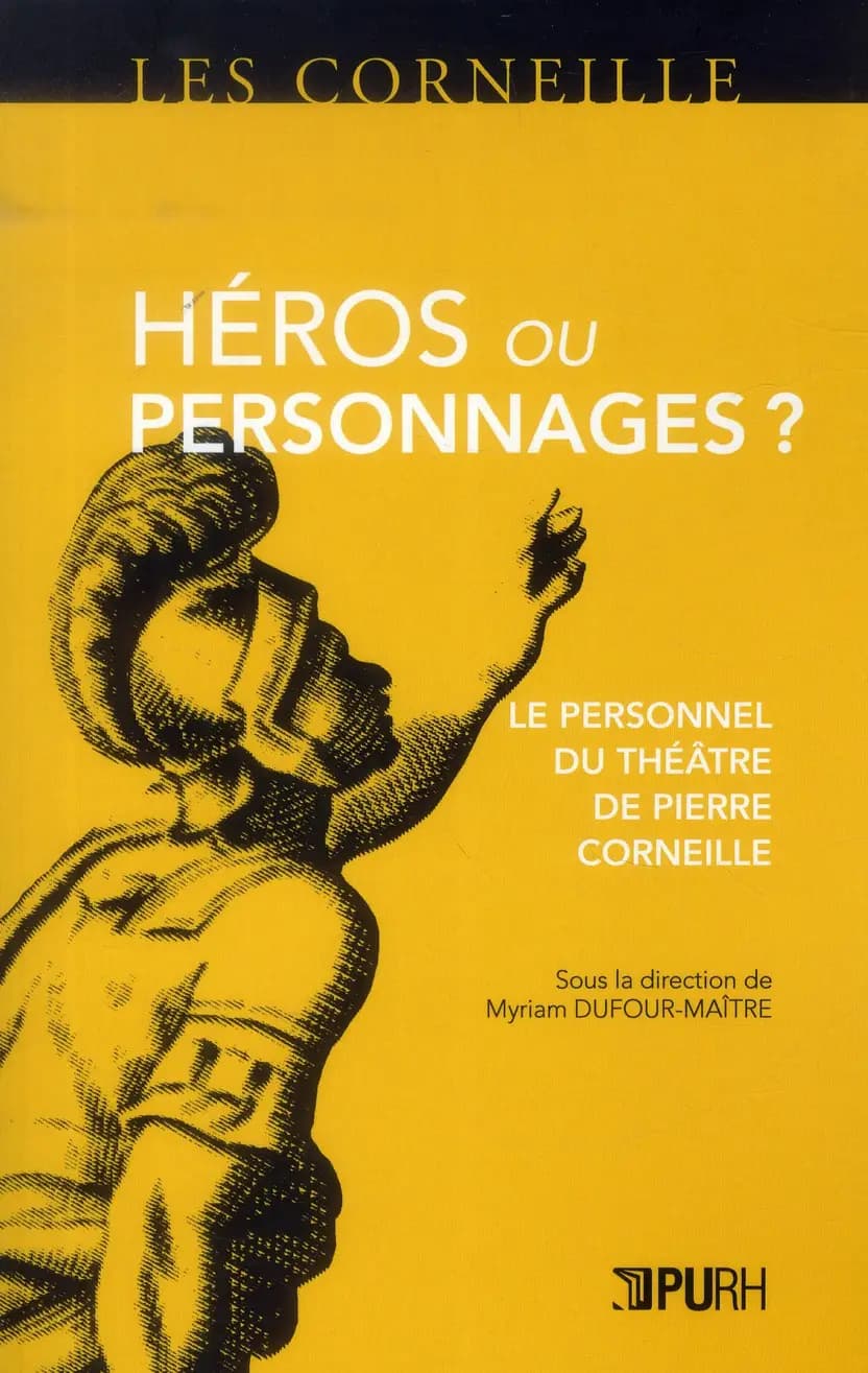 Héros ou personnages ? : le personnel de théâtre de Pierre Corneille