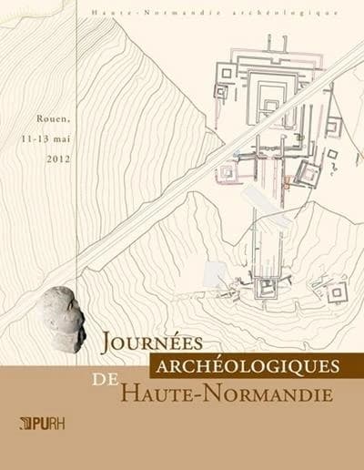 Journées archéologiques de Haute-Normandie. Rouen, 11-13 mai 2012