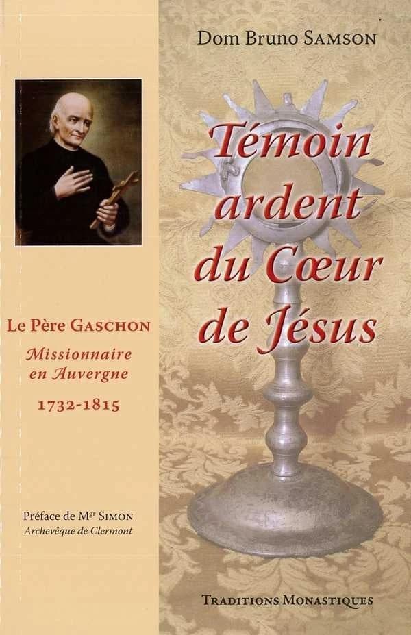 Témoin ardent du Coeur de Jésus : le père Gaschon, missionnaire en Auvergne, 1732-1815