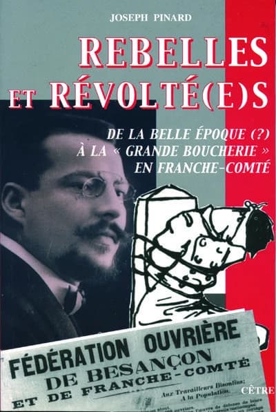 Rebelles et révolté(e)s : de la Belle époque (?) à la "grande boucherie" en Franche-Comté