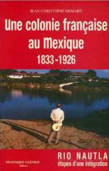 Rio Nautla : étapes de l'intégration d'une communauté française au Mexique, 1833-1926
