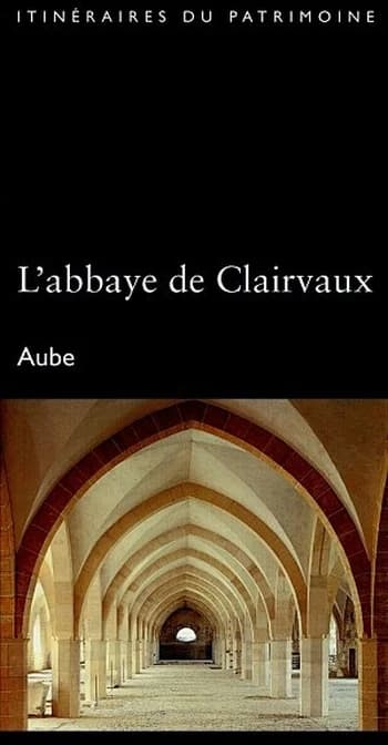 L'abbaye de Clairvaux, Aube