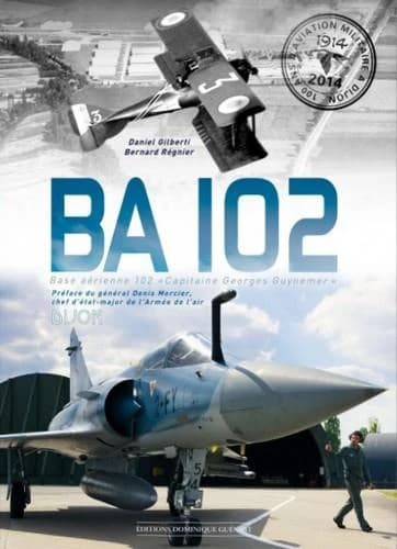 BA 102 ; base aérienne 102 " Capitaine Georges Guynemer " ; Dijon