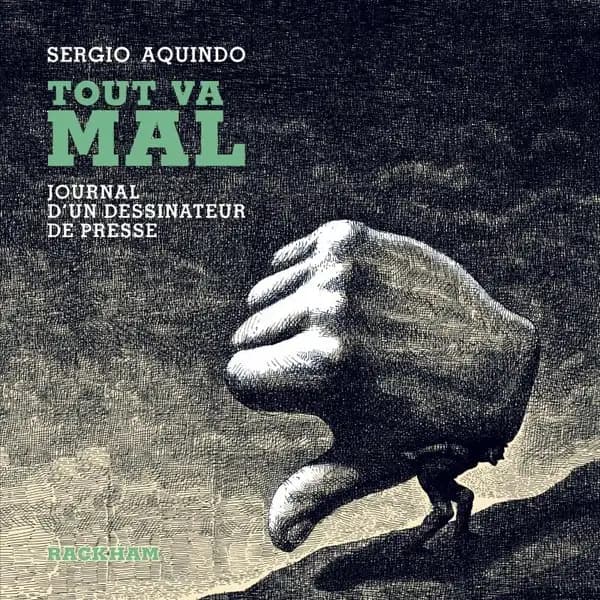 Tout va mal : journal d'un dessinateur de presse