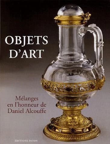 Objets d'art : mélanges en l'honneur de Daniel Alcouffe...