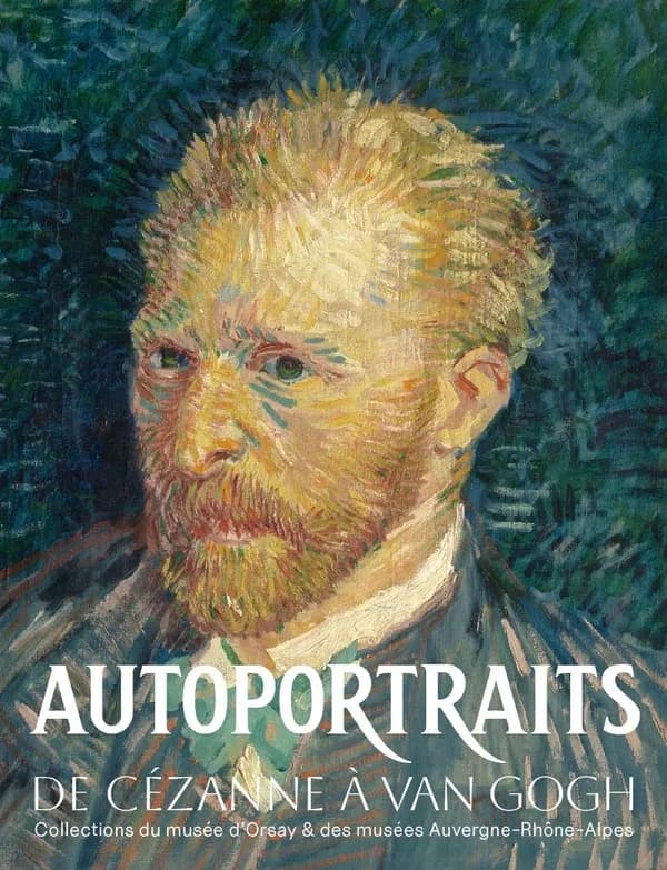 Autoportraits : de Cézanne à Van Gogh : collections du musée d'Orsay & des musées Auvergne-Rhône-Alpes : [exposition, Le Puy-en-Velay, musée Crozatier, 29 avril-17 septembre 2023]