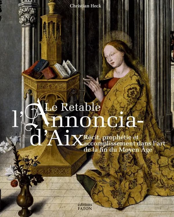 Le retable de l'Annonciation d'Aix : récit, prophétie et accomplissement dans l'art de la fin du Moyen âge