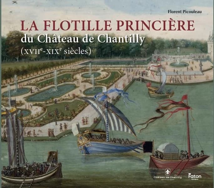 La flottille princière du château de Chantilly, XVIIe-XIXe siècles : [exposition, Domaine de Chantilly, Bibliothèque du Musée Condé, 8 mars-2 juin 2025]