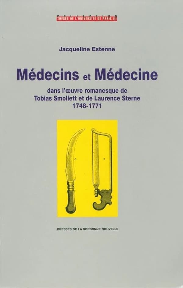 Médecins et médecine dans l'oeuvre romanesque de Tobias Smollett et de Laurence Sterne : 1748-1771