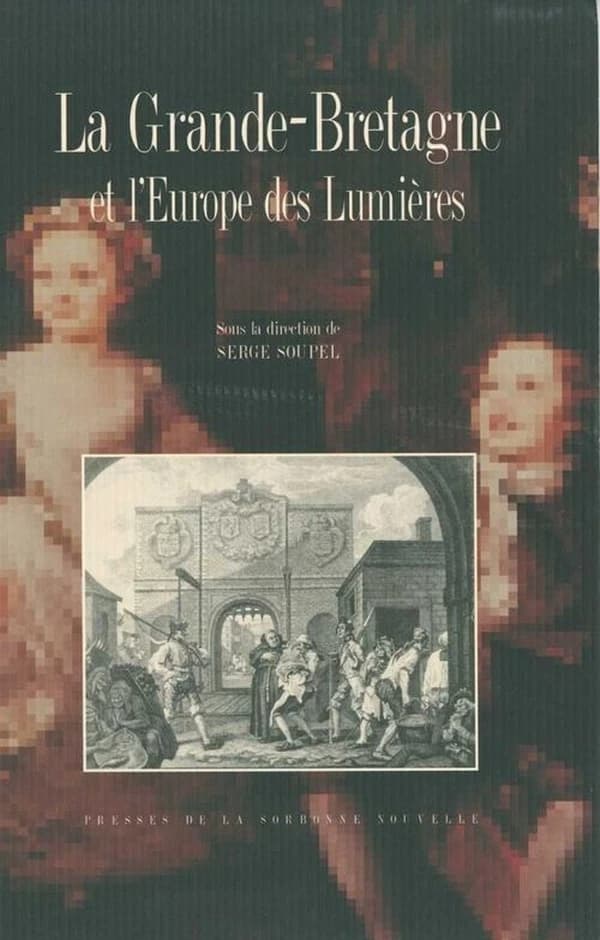 La Grande-Bretagne et l'Europe des Lumières : actes de colloques, décembre 1992 et décembre 1993