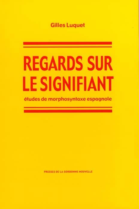 Regards sur le signifiant : études de morphosyntaxe espagnole