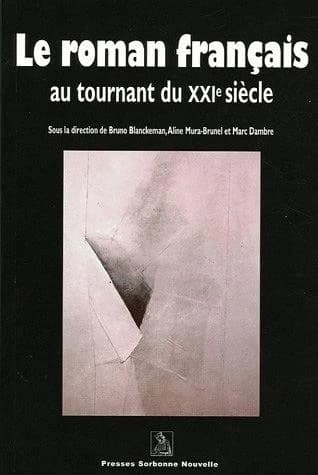 Le roman français au tournant du XXIe siècle : [actes du colloque international "Vers une cartographie du roman français depuis 1980", Paris, Université de Paris-Sorbonne, 23-25 mai 2002]