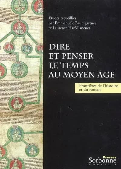 Dire et penser le temps au Moyen âge : frontières de l'histoire et du roman