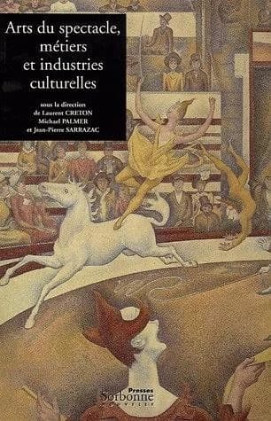 Arts du spectacle, métiers et industries culturelles : penser la généalogie : [colloque, Université de la Sorbonne, amphithéâtre Louis Liard, 26-27 septembre 2003]