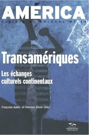 AMERICA n.39 : transamériques, les échanges culturels continentaux