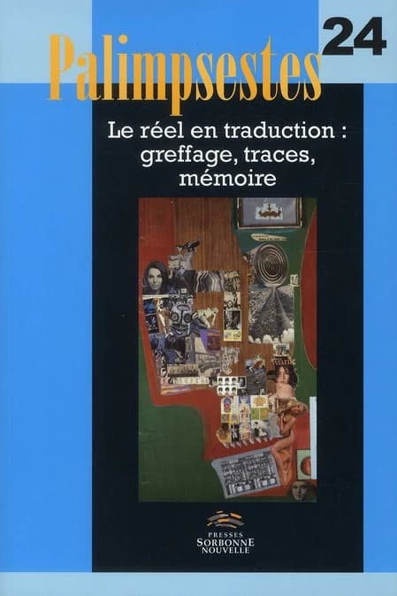 Le réel en traduction greffage, traces, mémoire