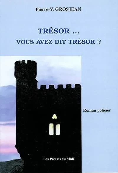 Trésor, vous avez dit trésor ? : roman policier