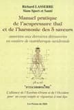 Manuel pratique de l'acupressure thaï et de l'harmonie des 5 saveurs : associée[s] aux dernières découvertes en matière de nutrithérapie occidentale