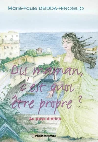 Dis, maman, c'est quoi être propre ? : au pays d'Atina