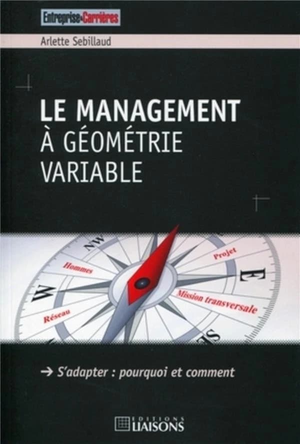 Le management à géométrie variable : s'adapter, pourquoi et comment
