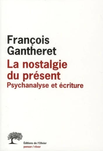 La nostalgie du présent : psychanalyse et écriture