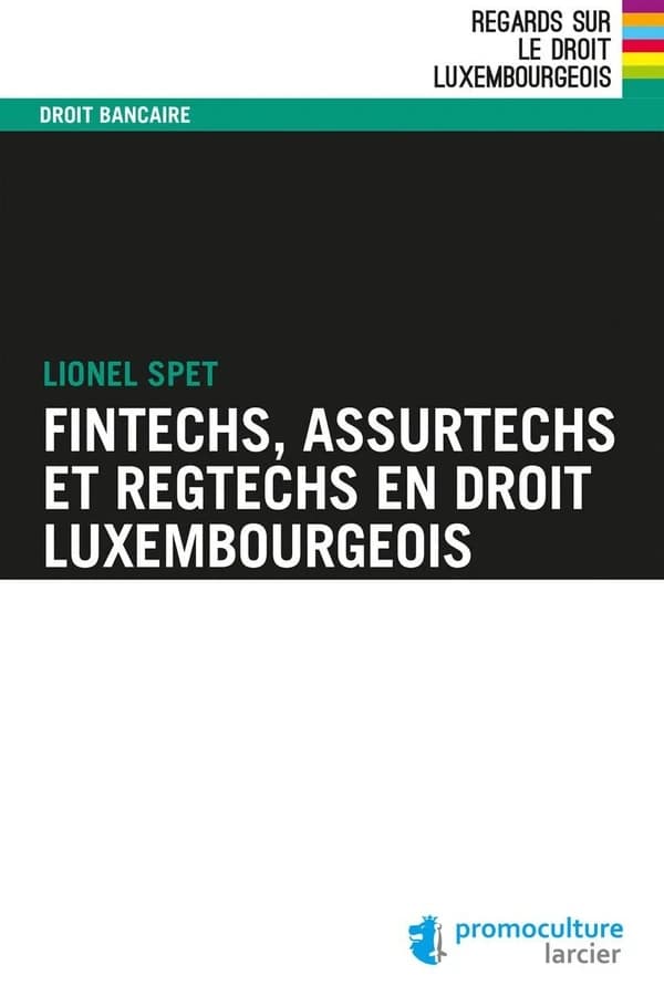 Fintechs, assurtechs et regtechs en droit luxembourgeois