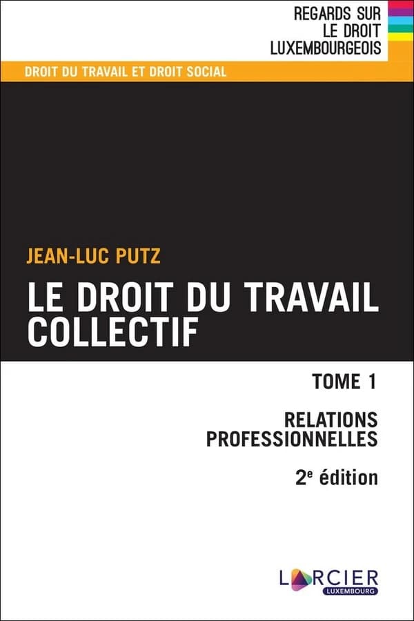 Le droit du travail collectif (2e éd.) Jean-Luc Putz