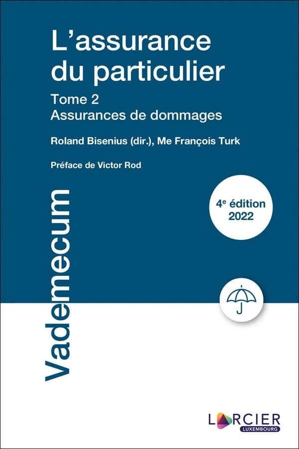 L'assurance du particulier. Tome 2, Assurances de dommages (4e éd. 2022) Roland Bisenius, dir., Me François Turk ; préface de Victor Rod
