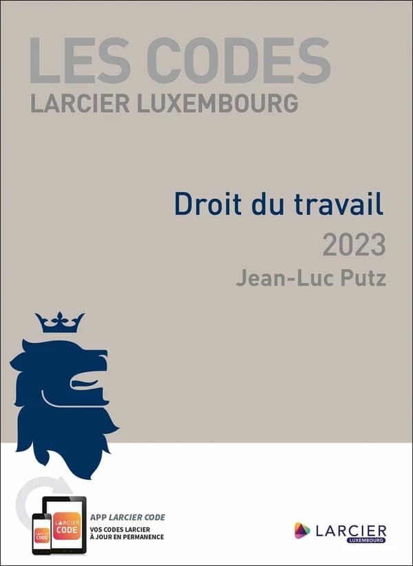 Droit du travail, 2023 (Éd. mise à jour d'après les textes publiés au "Mémorial" jusqu'au 1er janvier 2023) [édité par] Jean-Luc Putz