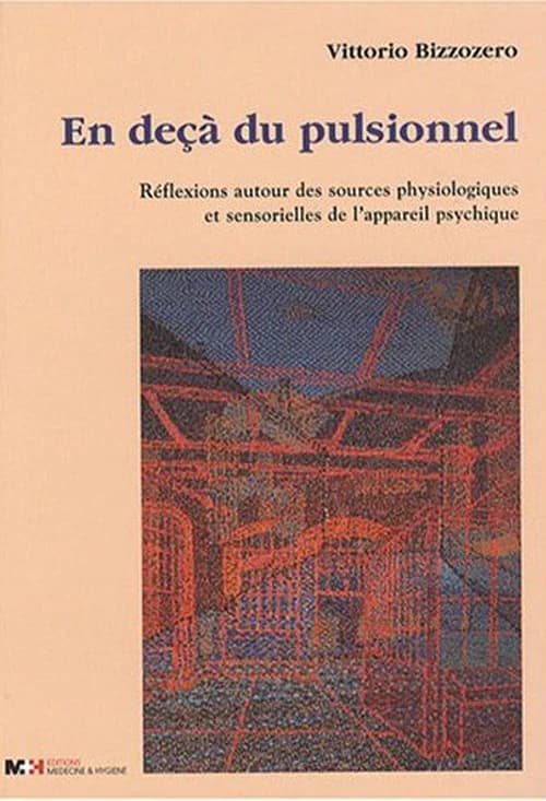 En deça du pulsionnel : réflexions autour des sources physiologiques et sensorielles de l'appareil psychique