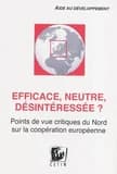 Efficace, neutre, desinteressee. point de vue critique du nord sur la cooperation europeene