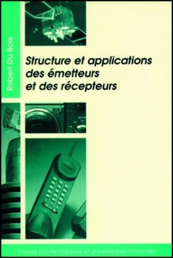 Structure et applications des émetteurs et des récepteurs : radio, télévision, radar, communications par faisceaux hertziens ou satellites